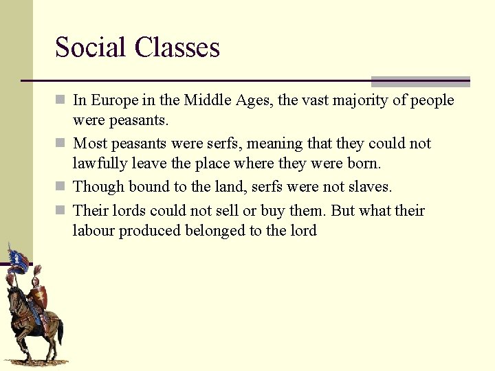 Social Classes n In Europe in the Middle Ages, the vast majority of people