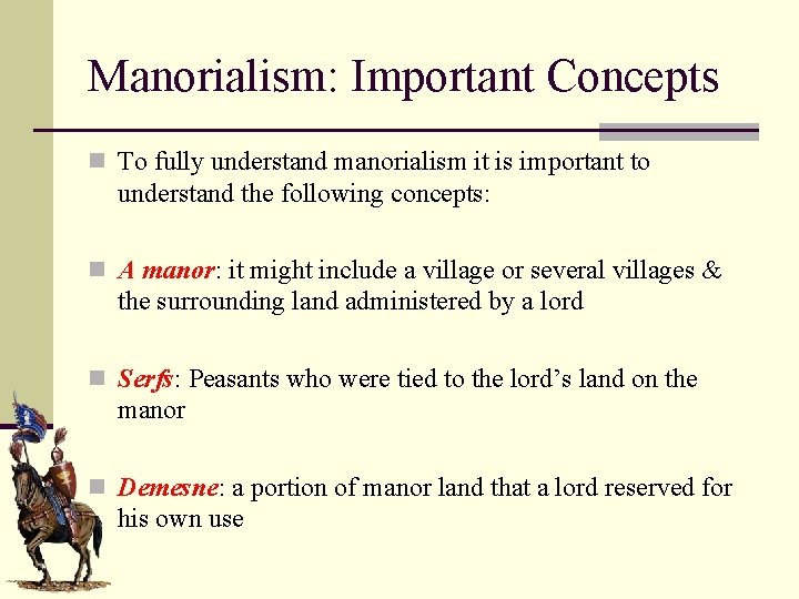 Manorialism: Important Concepts n To fully understand manorialism it is important to understand the