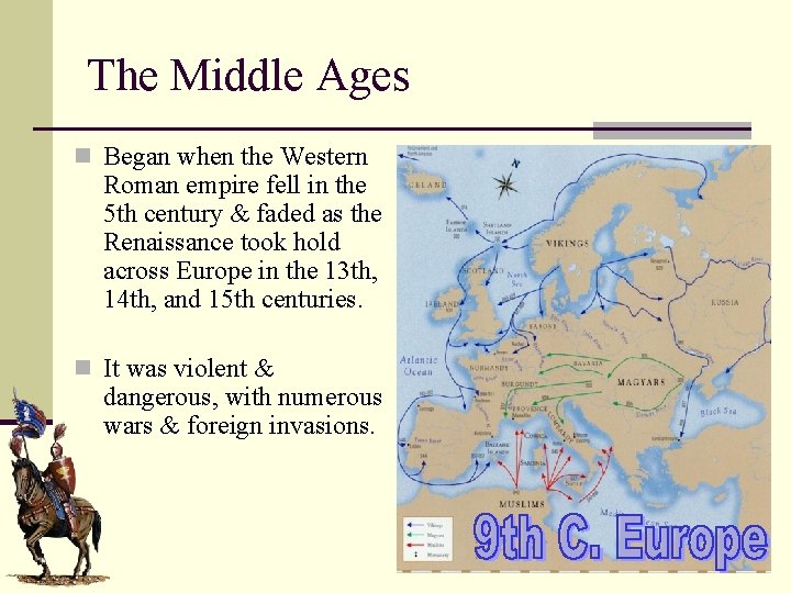 The Middle Ages n Began when the Western Roman empire fell in the 5