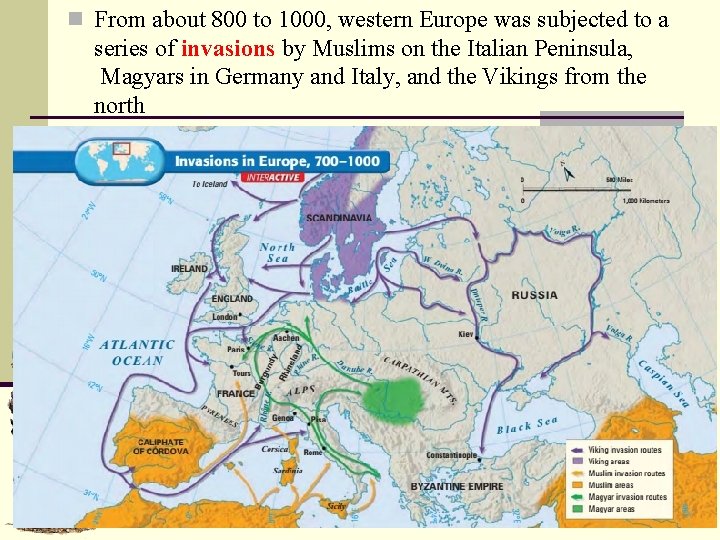 n From about 800 to 1000, western Europe was subjected to a series of