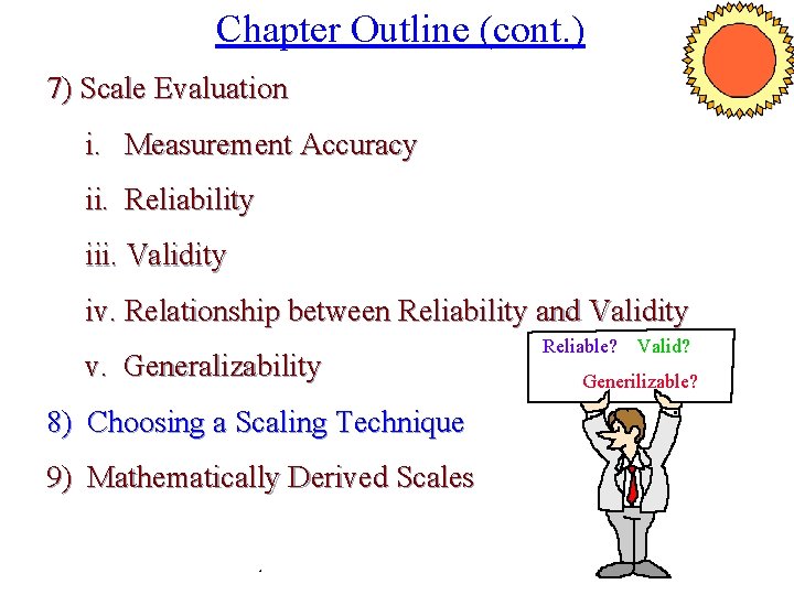 Chapter Outline (cont. ) 7) Scale Evaluation i. Measurement Accuracy ii. Reliability iii. Validity