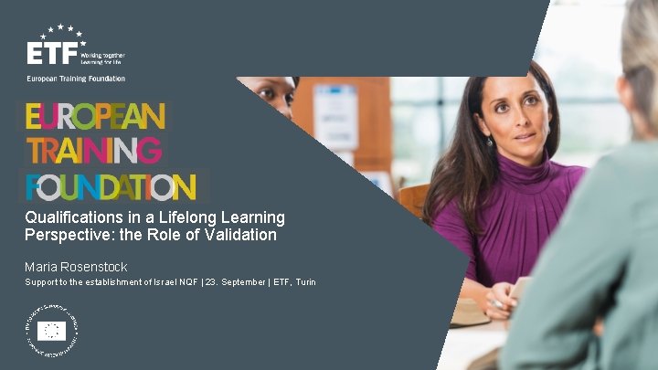 Qualifications in a Lifelong Learning Perspective: the Role of Validation Maria Rosenstock Support to