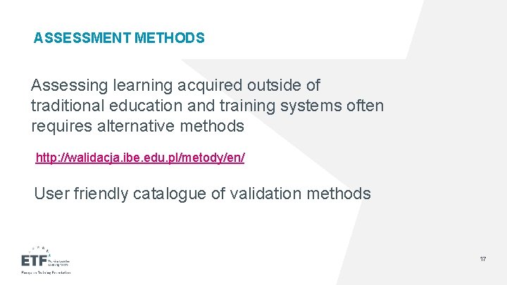 ASSESSMENT METHODS Assessing learning acquired outside of traditional education and training systems often requires