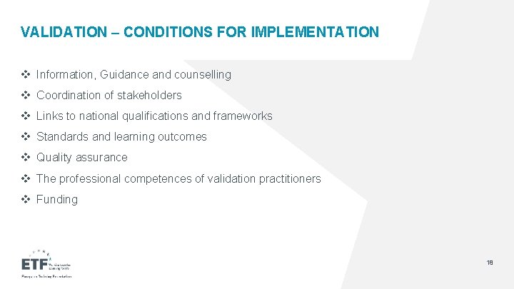 VALIDATION – CONDITIONS FOR IMPLEMENTATION v Information, Guidance and counselling v Coordination of stakeholders