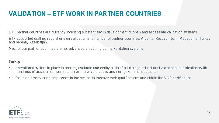 VALIDATION – ETF WORK IN PARTNER COUNTRIES ETF partner countries are currently investing substantially