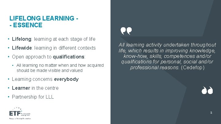 LIFELONG LEARNING - ESSENCE • Lifelong: learning at each stage of life • Lifewide: