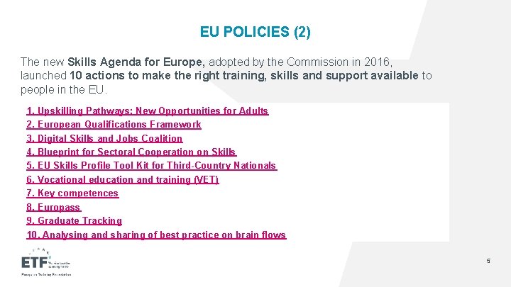 EU POLICIES (2) The new Skills Agenda for Europe, adopted by the Commission in