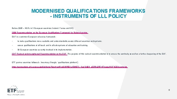 MODERNISED QUALIFICATIONS FRAMEWORKS - INSTRUMENTS OF LLL POLICY Before 2005 – NQFs in 3
