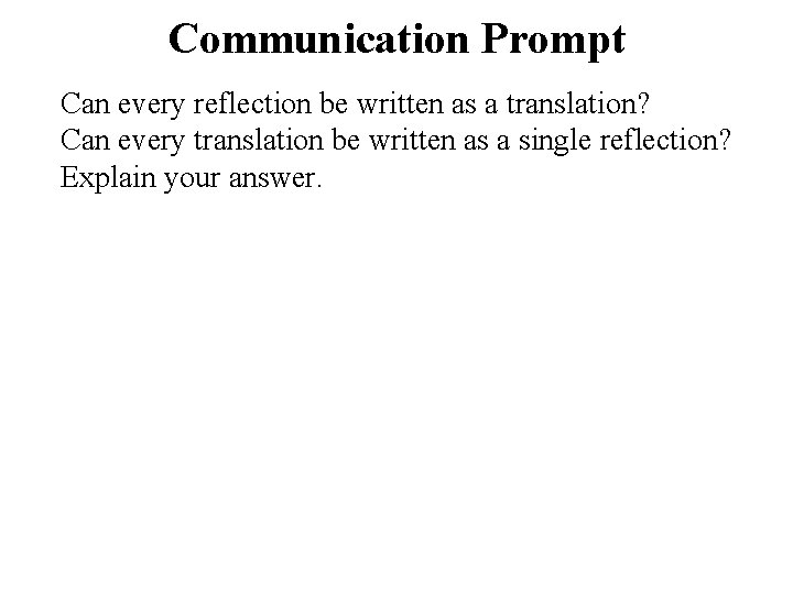 Communication Prompt Can every reflection be written as a translation? Can every translation be Communication Prompt Can every reflection be written as a translation? Can every translation be