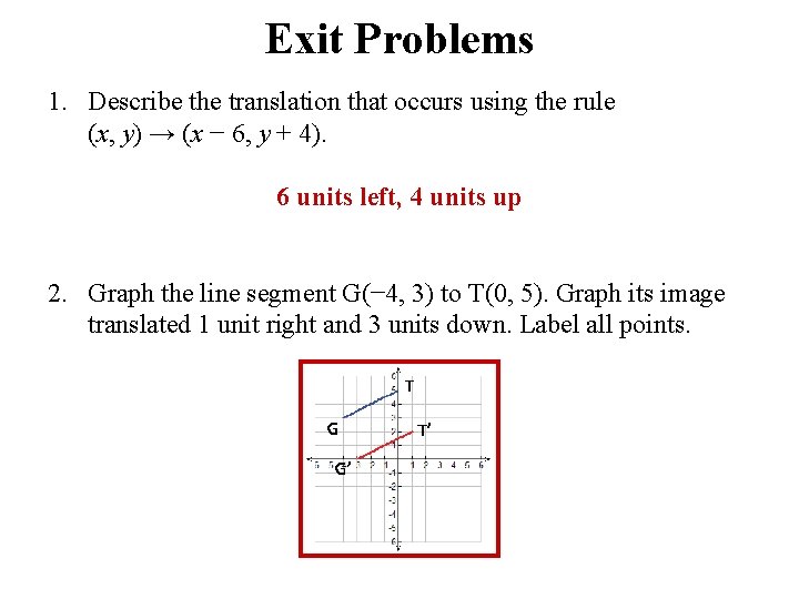Exit Problems 1. Describe the translation that occurs using the rule (x, y) → Exit Problems 1. Describe the translation that occurs using the rule (x, y) →