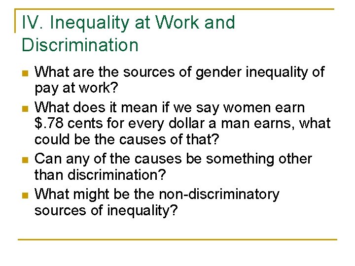 IV. Inequality at Work and Discrimination n n What are the sources of gender