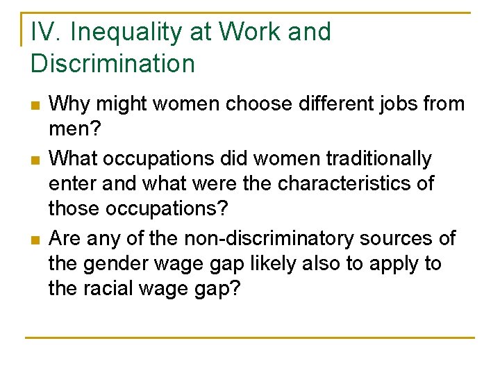 IV. Inequality at Work and Discrimination n Why might women choose different jobs from