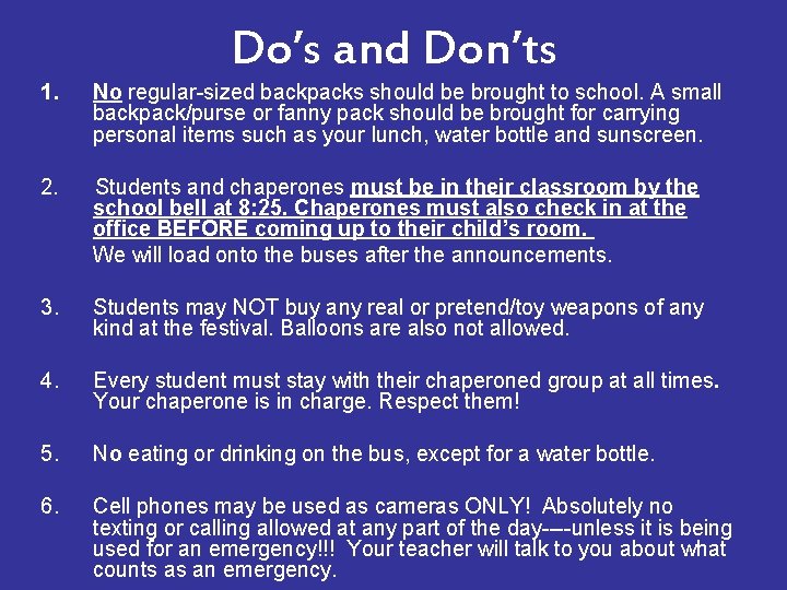 Do’s and Don’ts 1. No regular-sized backpacks should be brought to school. A small Do’s and Don’ts 1. No regular-sized backpacks should be brought to school. A small