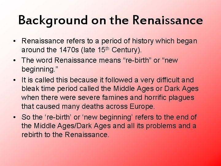 Background on the Renaissance • Renaissance refers to a period of history which began Background on the Renaissance • Renaissance refers to a period of history which began