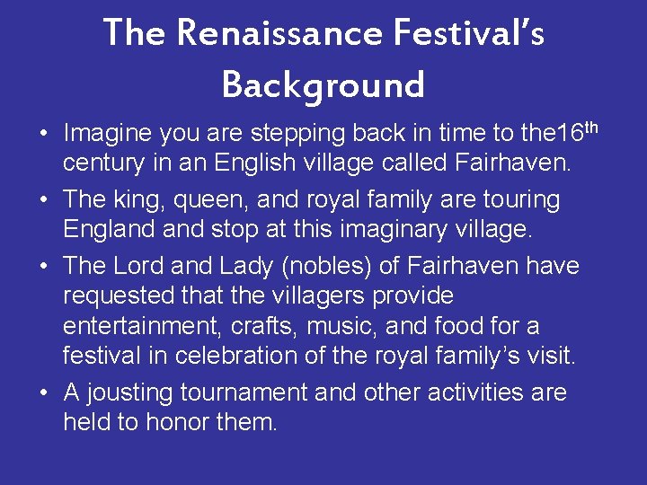 The Renaissance Festival’s Background • Imagine you are stepping back in time to the The Renaissance Festival’s Background • Imagine you are stepping back in time to the
