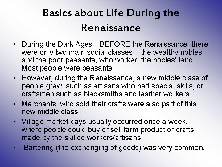 Basics about Life During the Renaissance • During the Dark Ages---BEFORE the Renaissance, there Basics about Life During the Renaissance • During the Dark Ages---BEFORE the Renaissance, there