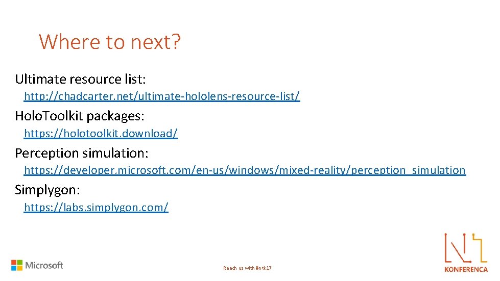 Where to next? Ultimate resource list: http: //chadcarter. net/ultimate-hololens-resource-list/ Holo. Toolkit packages: https: //holotoolkit.