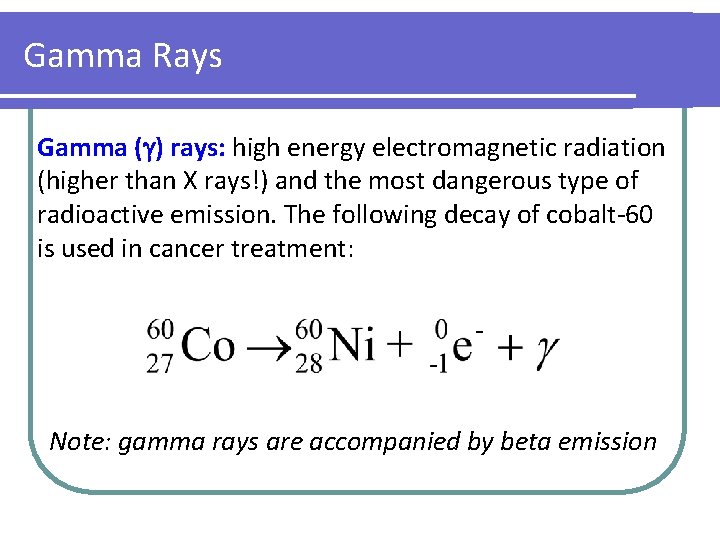 Gamma Rays Gamma ( ) rays: high energy electromagnetic radiation (higher than X rays!) Gamma Rays Gamma ( ) rays: high energy electromagnetic radiation (higher than X rays!)