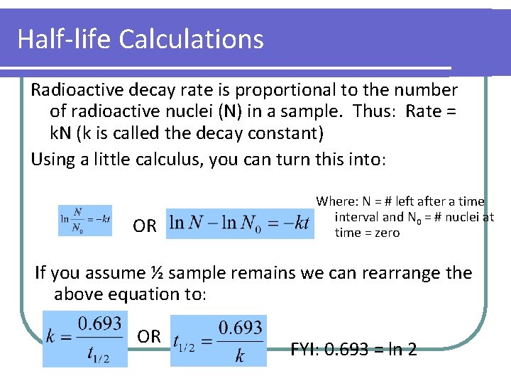 Half-life Calculations Radioactive decay rate is proportional to the number of radioactive nuclei (N) Half-life Calculations Radioactive decay rate is proportional to the number of radioactive nuclei (N)