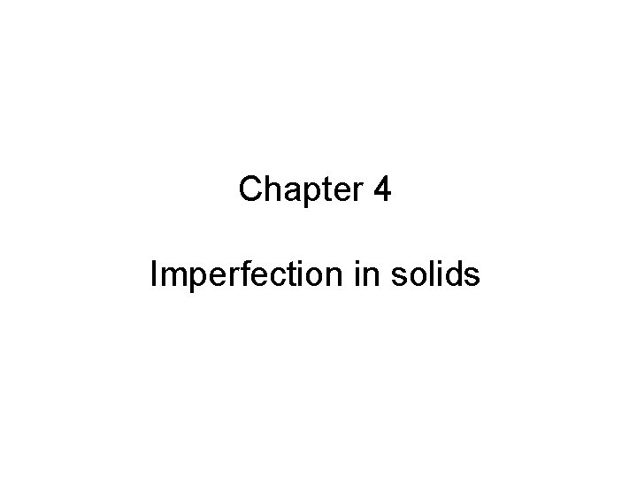 Chapter 4 Imperfection in solids 
