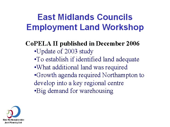 East Midlands Councils Employment Land Workshop Co. PELA II published in December 2006 •