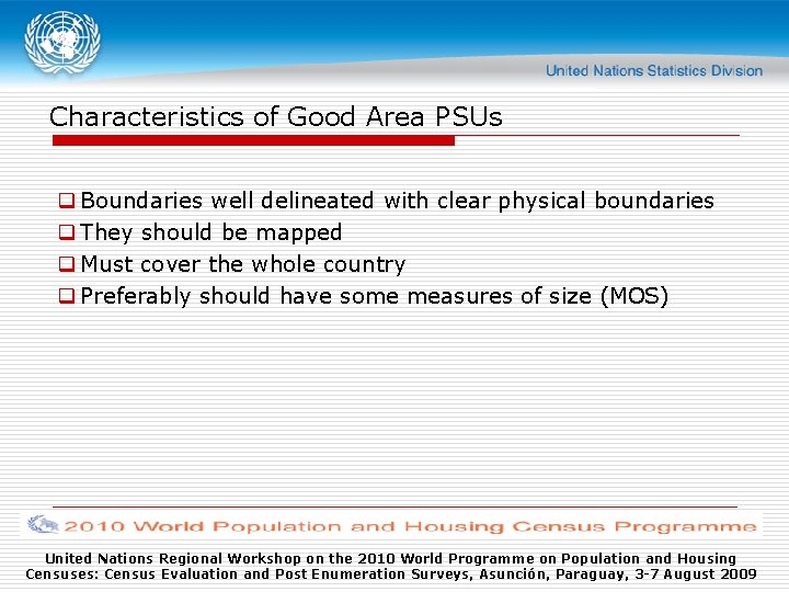 Characteristics of Good Area PSUs q Boundaries well delineated with clear physical boundaries q
