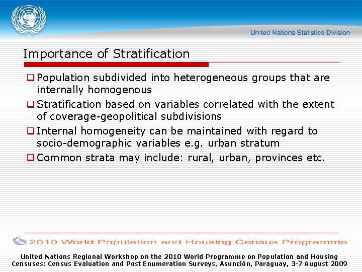 Importance of Stratification q Population subdivided into heterogeneous groups that are internally homogenous q