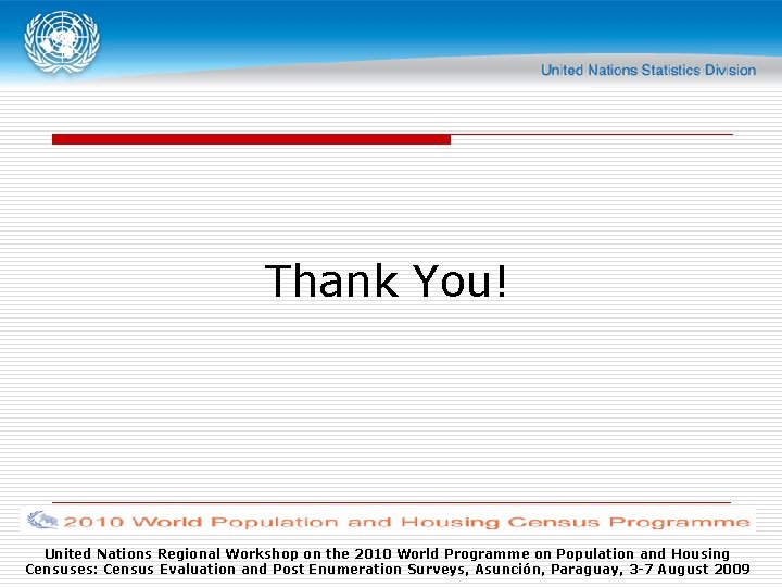 Thank You! United Nations Regional Workshop on the 2010 World Programme on Population and