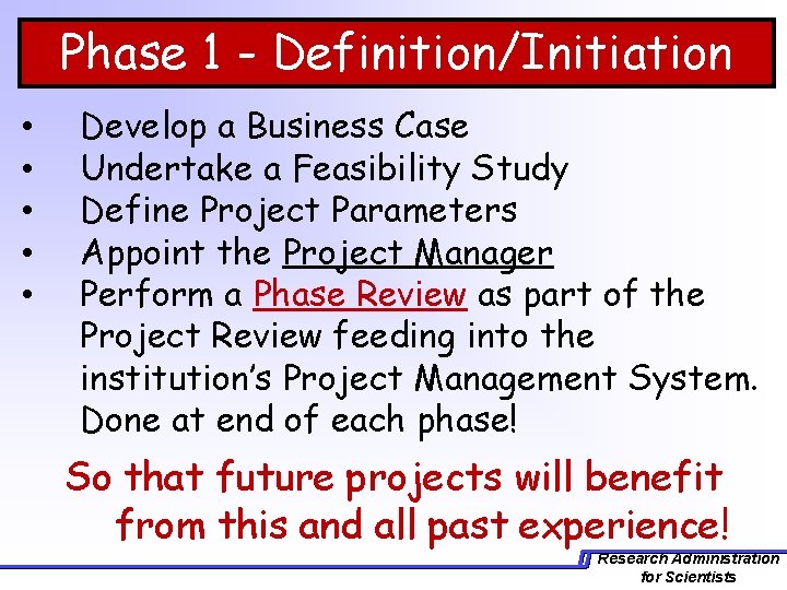 Phase 1 - Definition/Initiation • • • Develop a Business Case Undertake a Feasibility