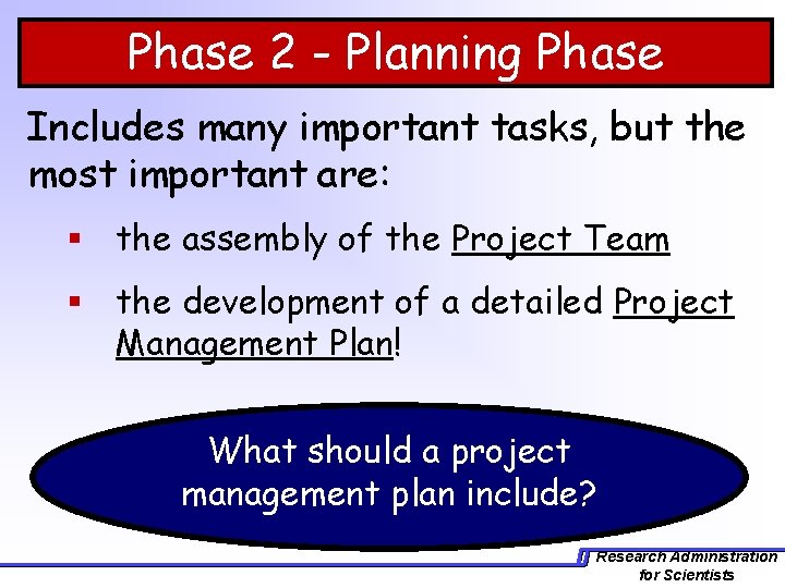 Phase 2 - Planning Phase Includes many important tasks, but the most important are: