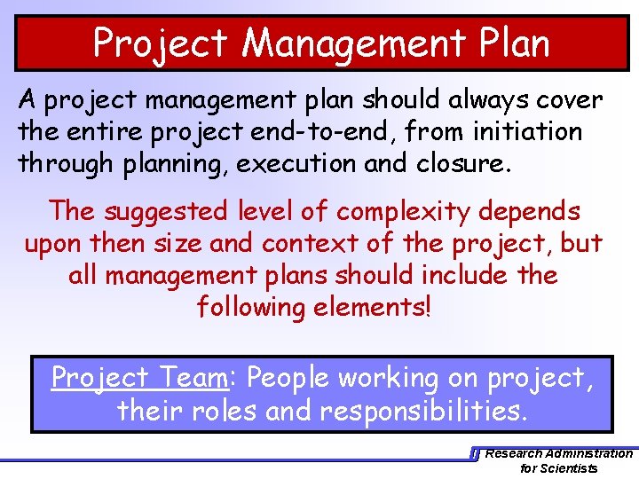 Project Management Plan A project management plan should always cover the entire project end-to-end,