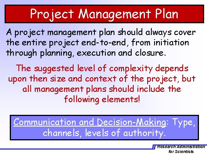 Project Management Plan A project management plan should always cover the entire project end-to-end,