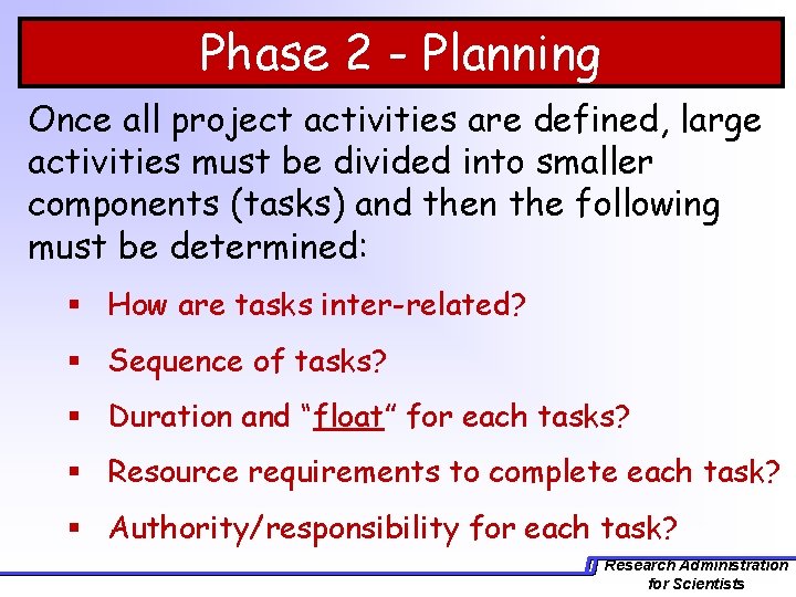 Phase 2 - Planning Once all project activities are defined, large activities must be
