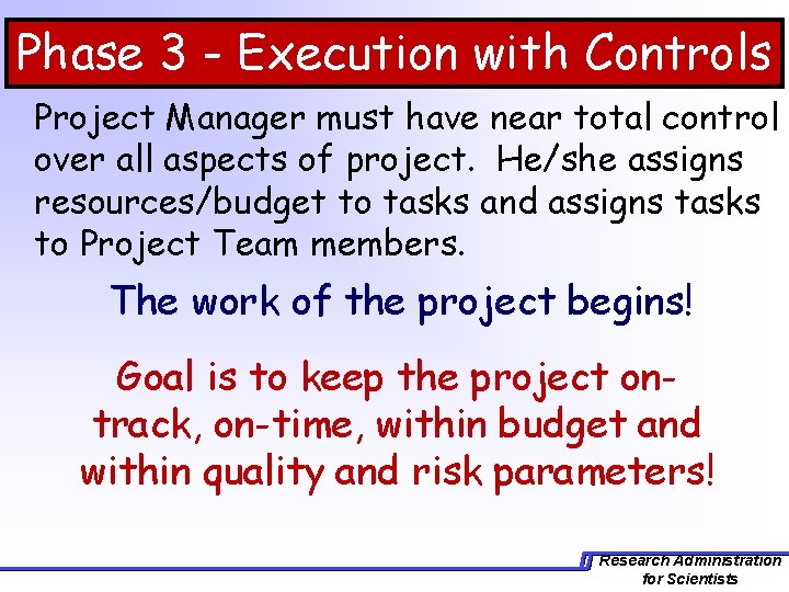 Phase 3 - Execution with Controls Project Manager must have near total control over