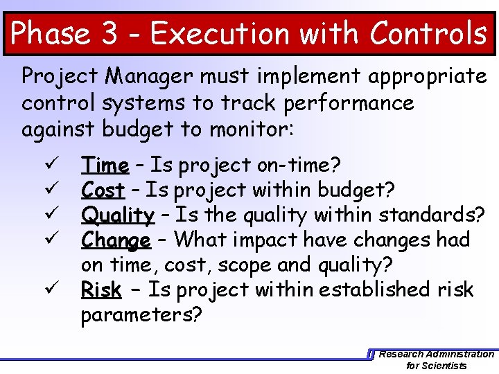 Phase 3 - Execution with Controls Project Manager must implement appropriate control systems to