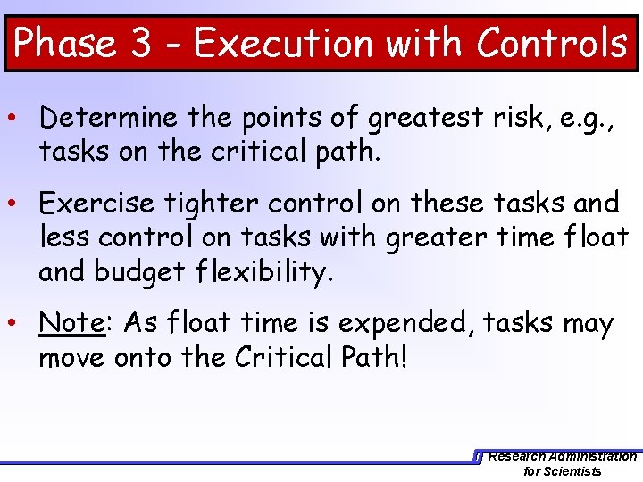 Phase 3 - Execution with Controls • Determine the points of greatest risk, e.