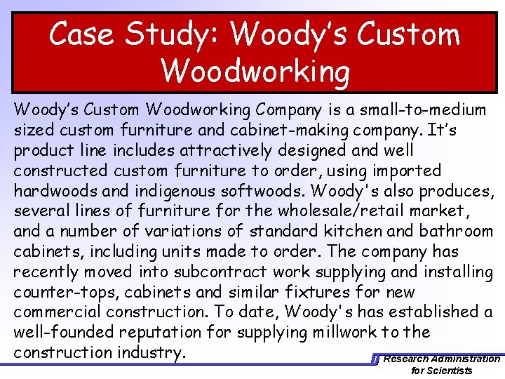 Case Study: Woody’s Custom Woodworking Company is a small-to-medium sized custom furniture and cabinet-making