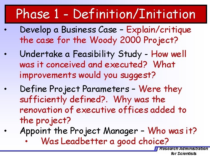 Phase 1 - Definition/Initiation • Develop a Business Case – Explain/critique the case for