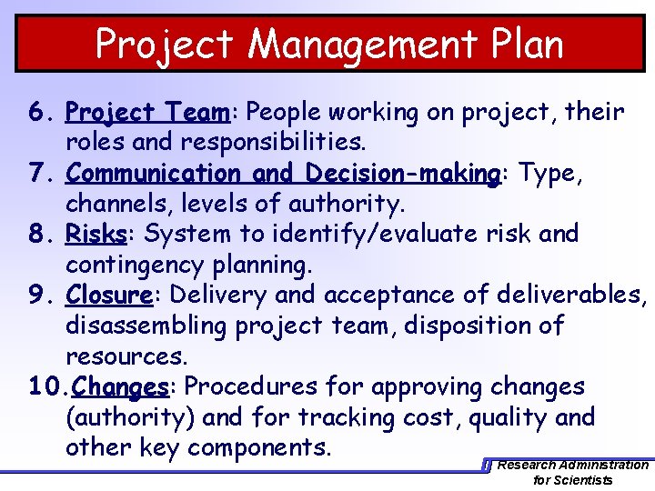 Project Management Plan 6. Project Team: People working on project, their roles and responsibilities.