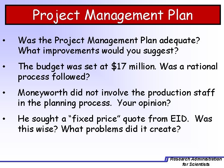 Project Management Plan • Was the Project Management Plan adequate? What improvements would you