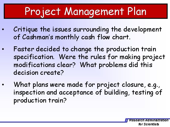 Project Management Plan • Critique the issues surrounding the development of Cashman’s monthly cash