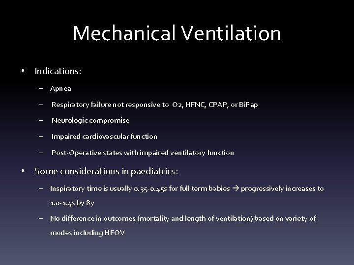 Mechanical Ventilation • Indications: – Apnea – Respiratory failure not responsive to O 2, Mechanical Ventilation • Indications: – Apnea – Respiratory failure not responsive to O 2,