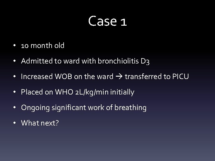 Case 1 • 10 month old • Admitted to ward with bronchiolitis D 3 Case 1 • 10 month old • Admitted to ward with bronchiolitis D 3