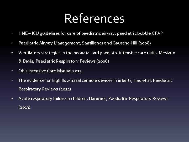 References • HNE – ICU guidelines for care of paediatric airway, paediatric bubble CPAP References • HNE – ICU guidelines for care of paediatric airway, paediatric bubble CPAP