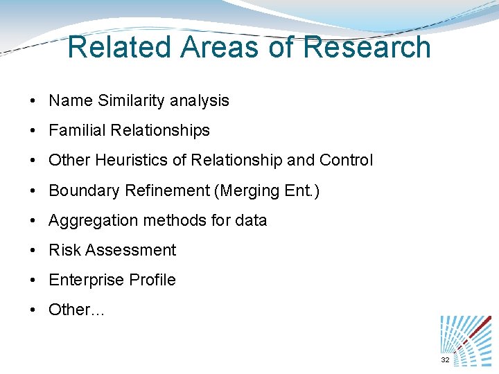 Related Areas of Research • Name Similarity analysis • Familial Relationships • Other Heuristics