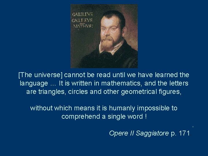 [The universe] cannot be read until we have learned the language … It is