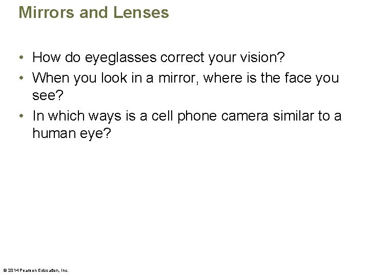Mirrors and Lenses • How do eyeglasses correct your vision? • When you look