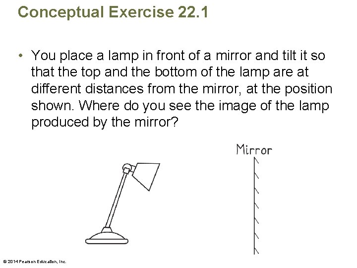 Conceptual Exercise 22. 1 • You place a lamp in front of a mirror