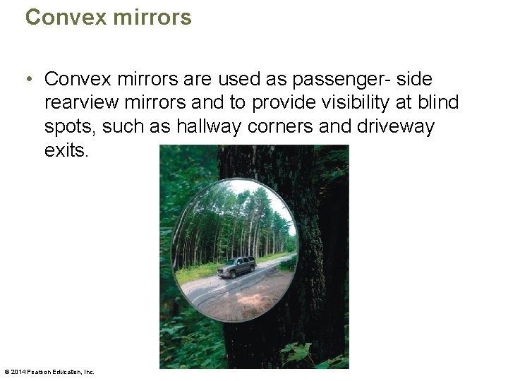Convex mirrors • Convex mirrors are used as passenger- side rearview mirrors and to