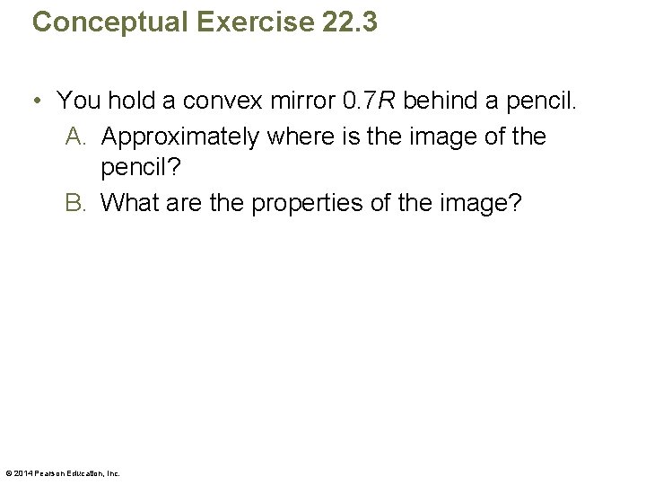 Conceptual Exercise 22. 3 • You hold a convex mirror 0. 7 R behind